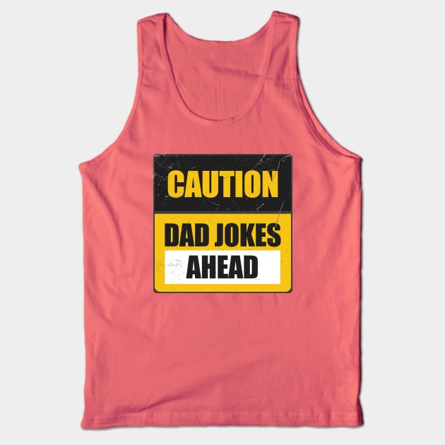 Caution Dad Jokes Ahead Funny Dad Jokes Sign Tank Top by Km Singo